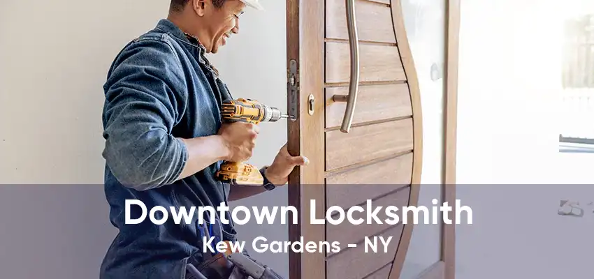 Downtown Locksmith Kew Gardens - NY