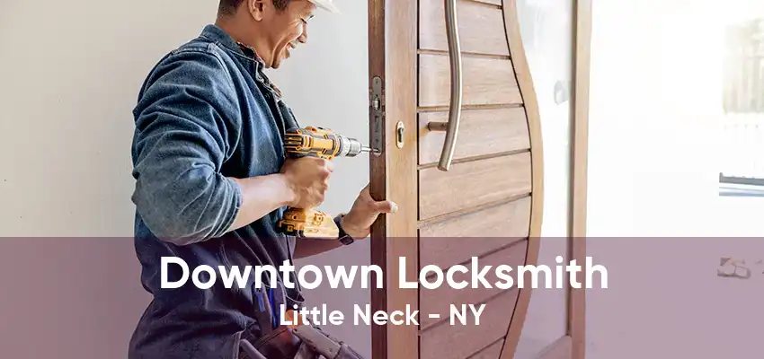 Downtown Locksmith Little Neck - NY