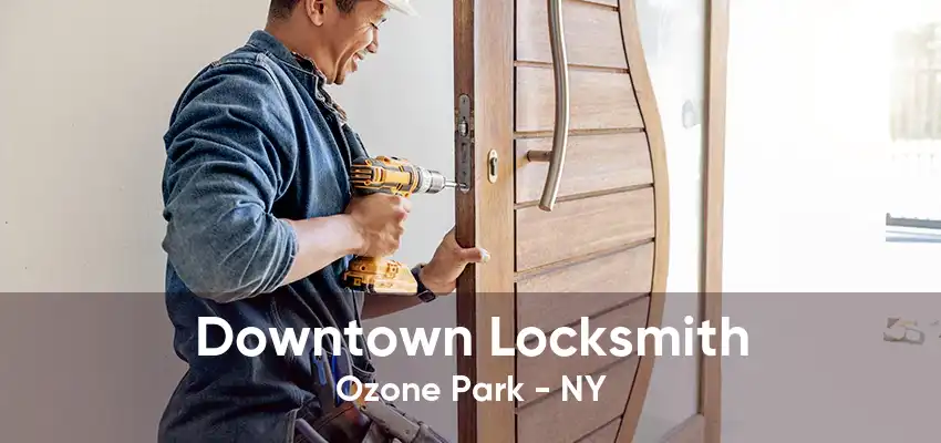 Downtown Locksmith Ozone Park - NY