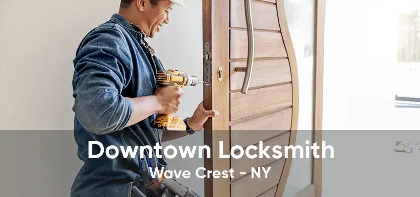 Downtown Locksmith Wave Crest - NY