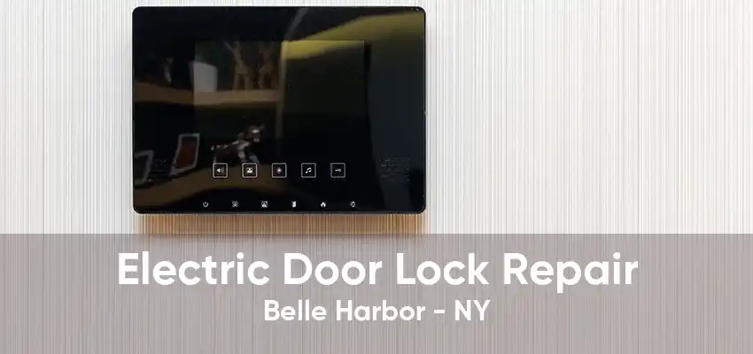 Electric Door Lock Repair Belle Harbor - NY