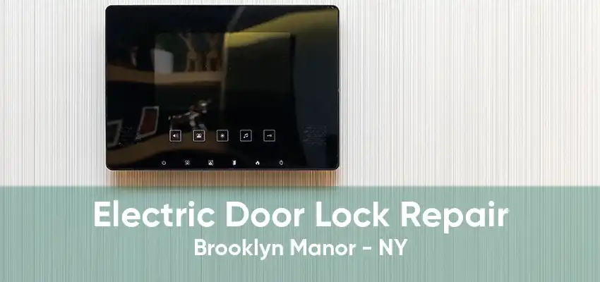Electric Door Lock Repair Brooklyn Manor - NY