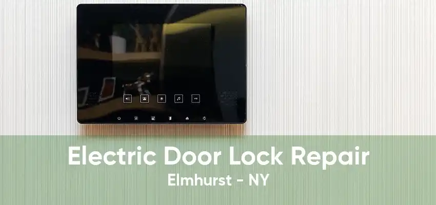 Electric Door Lock Repair Elmhurst - NY