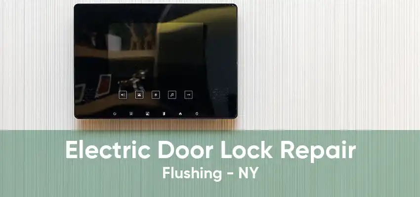 Electric Door Lock Repair Flushing - NY