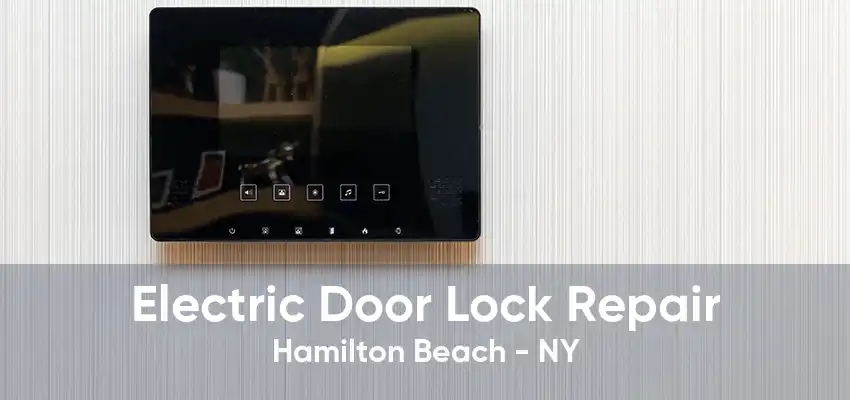 Electric Door Lock Repair Hamilton Beach - NY
