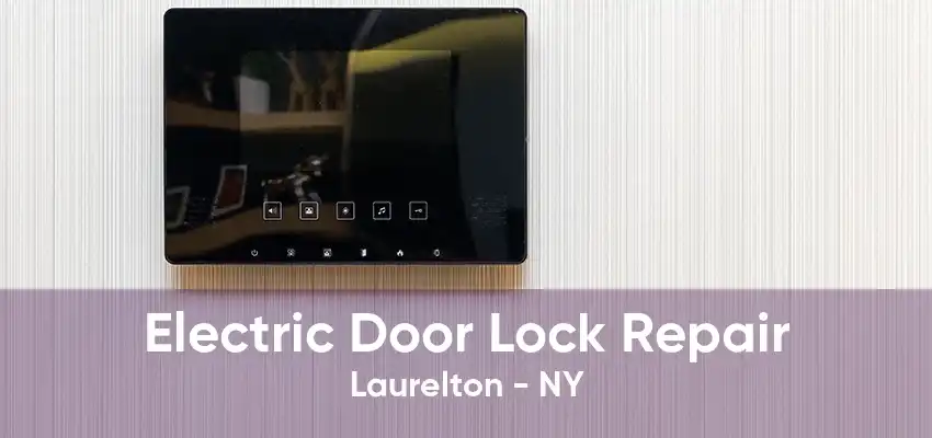 Electric Door Lock Repair Laurelton - NY