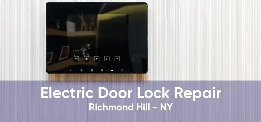 Electric Door Lock Repair Richmond Hill - NY