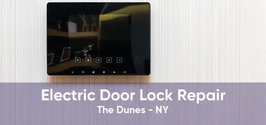 Electric Door Lock Repair The Dunes - NY