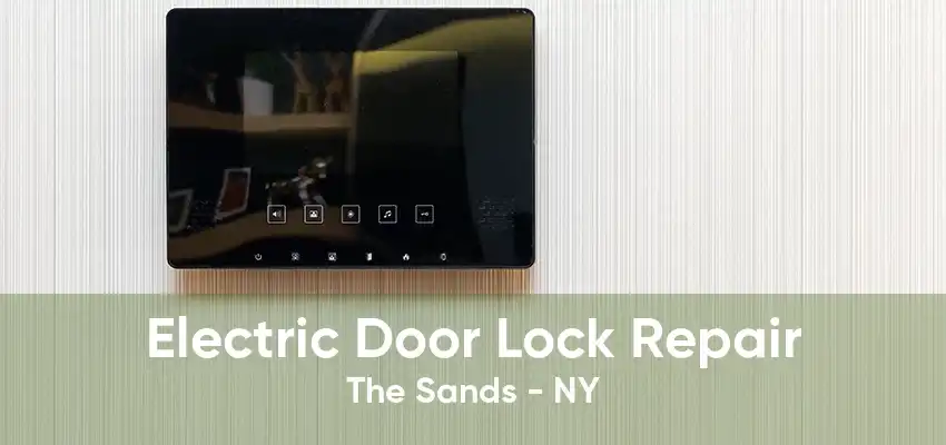 Electric Door Lock Repair The Sands - NY