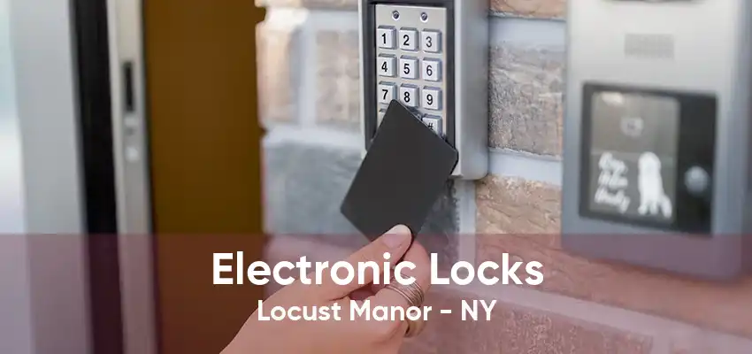 Electronic Locks Locust Manor - NY