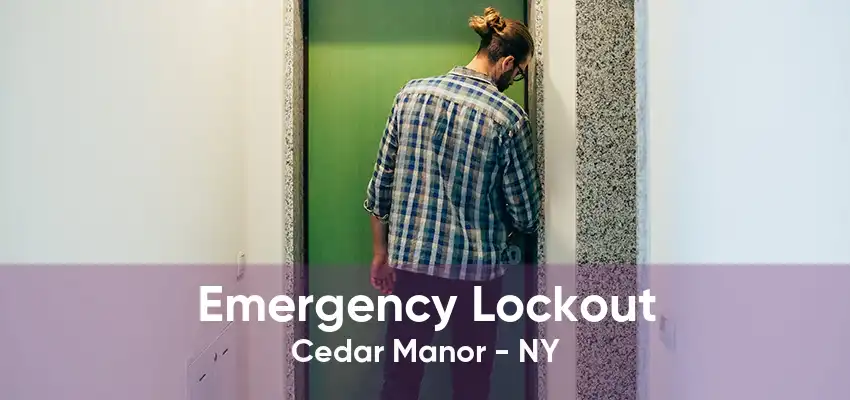 Emergency Lockout Cedar Manor - NY