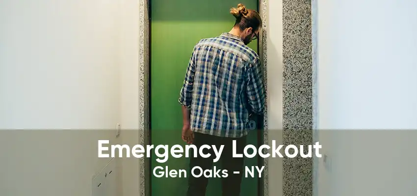 Emergency Lockout Glen Oaks - NY