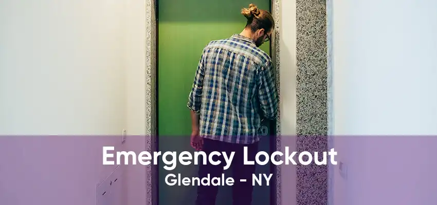 Emergency Lockout Glendale - NY