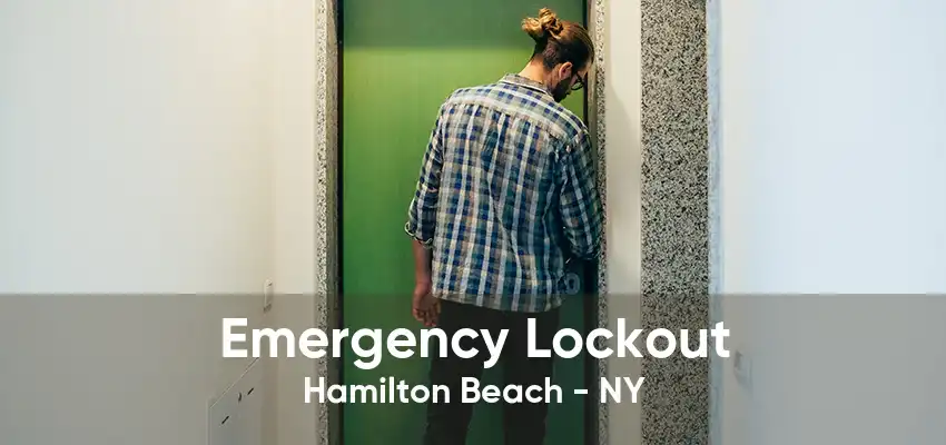 Emergency Lockout Hamilton Beach - NY