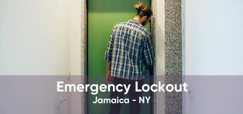 Emergency Lockout Jamaica - NY