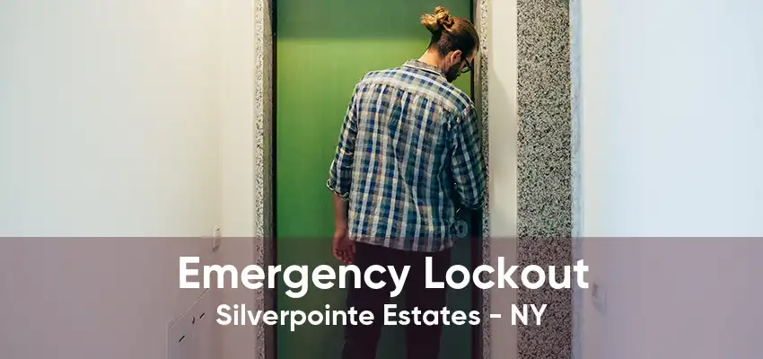 Emergency Lockout Silverpointe Estates - NY