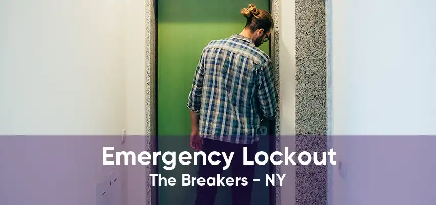 Emergency Lockout The Breakers - NY
