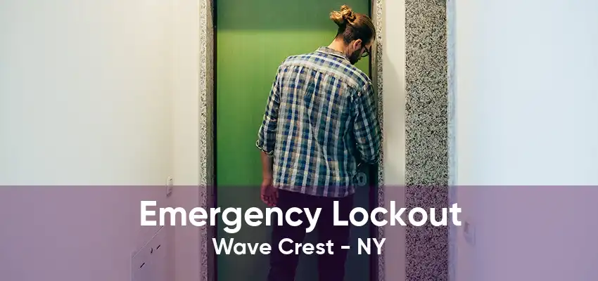 Emergency Lockout Wave Crest - NY