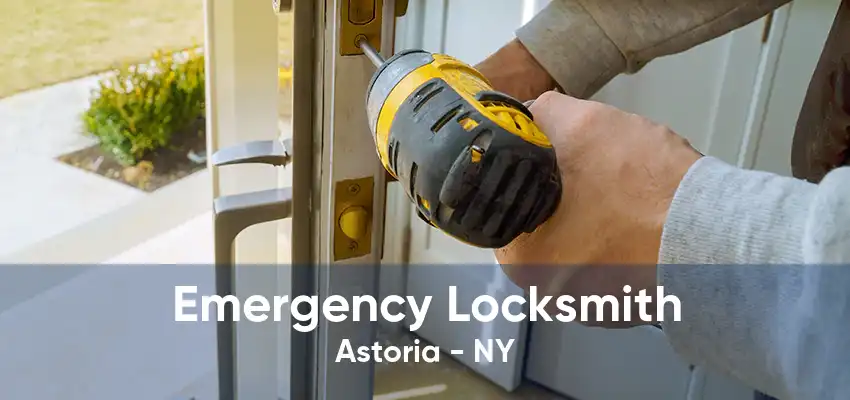 Emergency Locksmith Astoria - NY