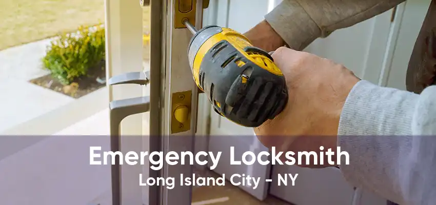 Emergency Locksmith Long Island City - NY