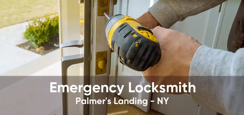 Emergency Locksmith Palmer's Landing - NY