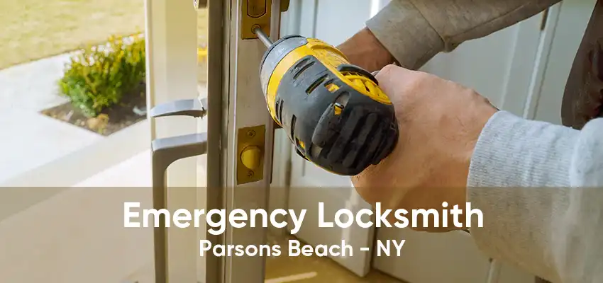 Emergency Locksmith Parsons Beach - NY
