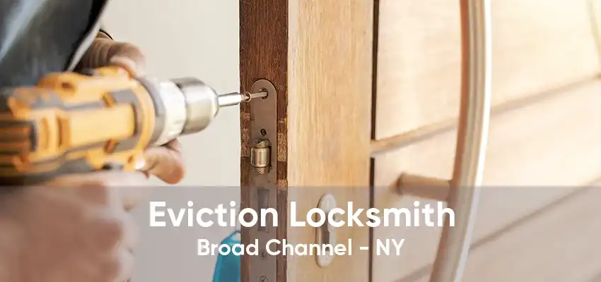 Eviction Locksmith Broad Channel - NY