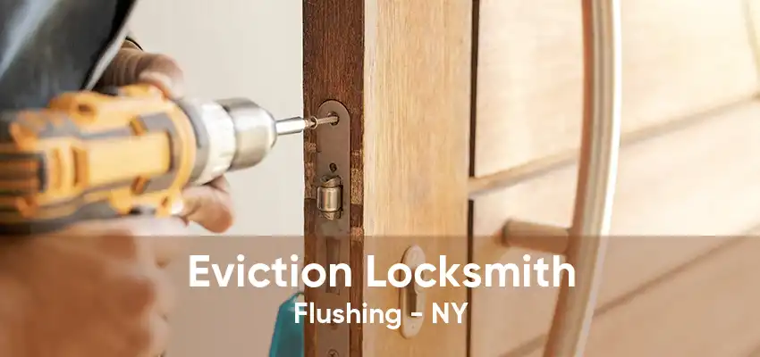 Eviction Locksmith Flushing - NY
