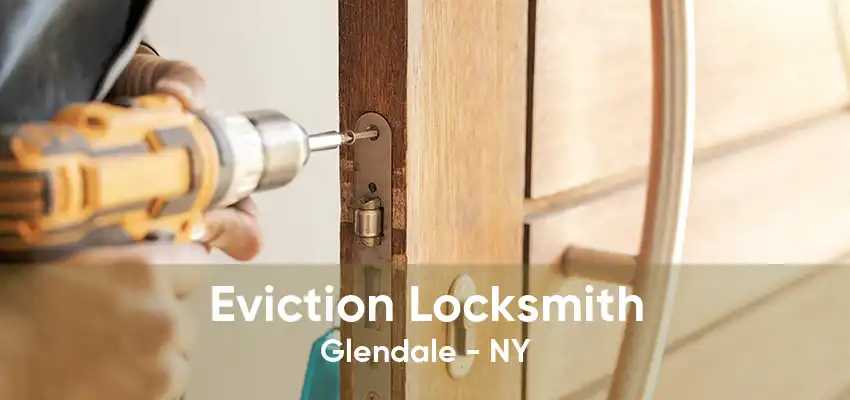 Eviction Locksmith Glendale - NY