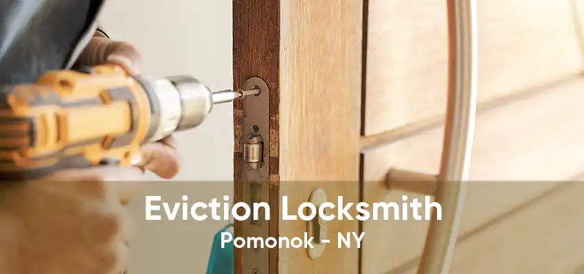 Eviction Locksmith Pomonok - NY