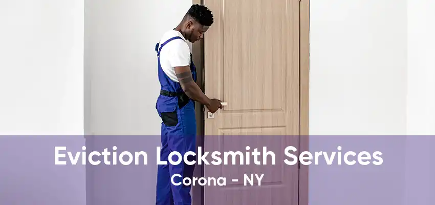 Eviction Locksmith Services Corona - NY