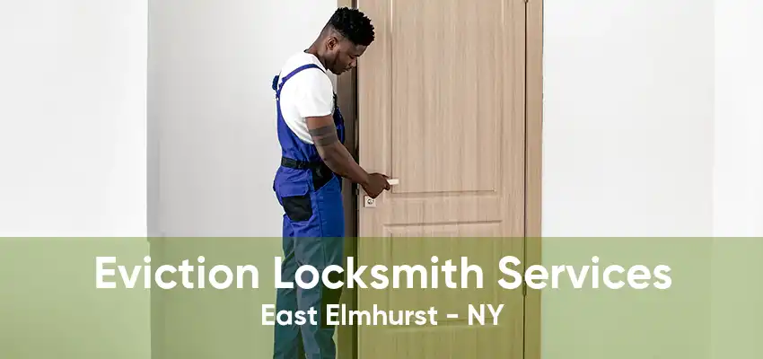 Eviction Locksmith Services East Elmhurst - NY