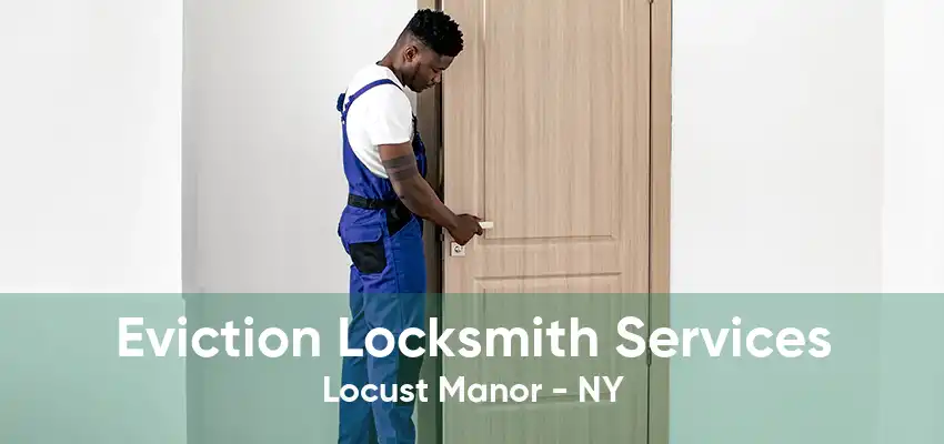 Eviction Locksmith Services Locust Manor - NY
