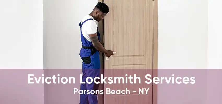 Eviction Locksmith Services Parsons Beach - NY