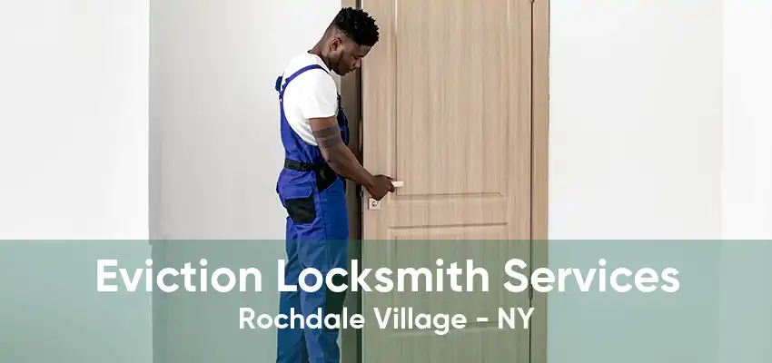 Eviction Locksmith Services Rochdale Village - NY