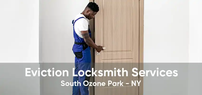 Eviction Locksmith Services South Ozone Park - NY