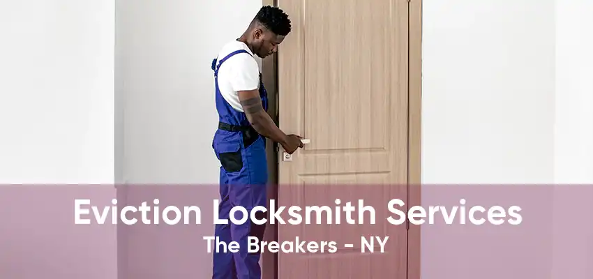 Eviction Locksmith Services The Breakers - NY