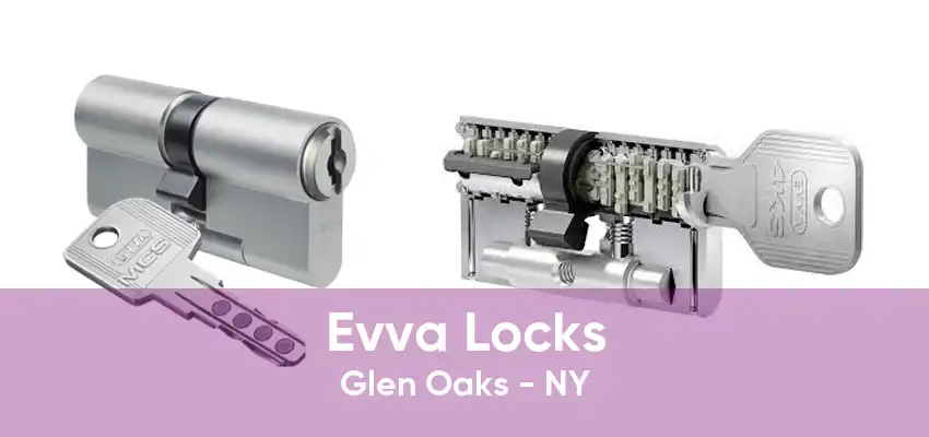 Evva Locks Glen Oaks - NY