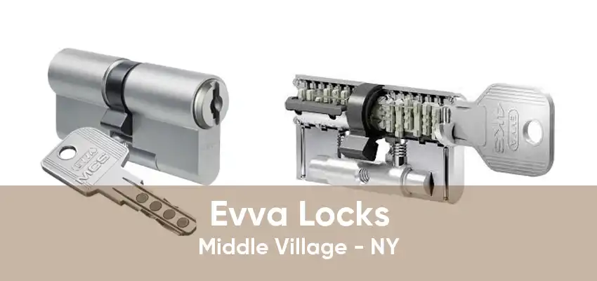 Evva Locks Middle Village - NY