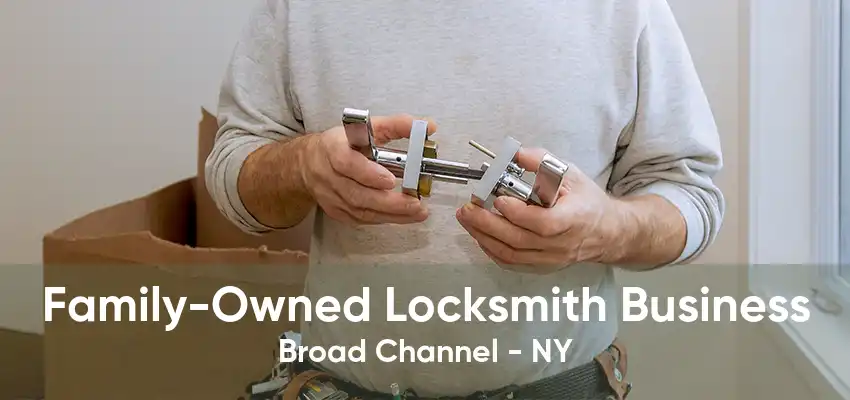 Family-Owned Locksmith Business Broad Channel - NY