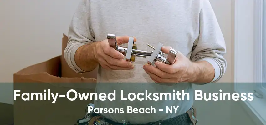 Family-Owned Locksmith Business Parsons Beach - NY