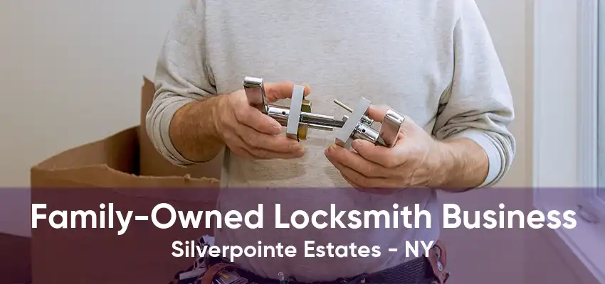Family-Owned Locksmith Business Silverpointe Estates - NY