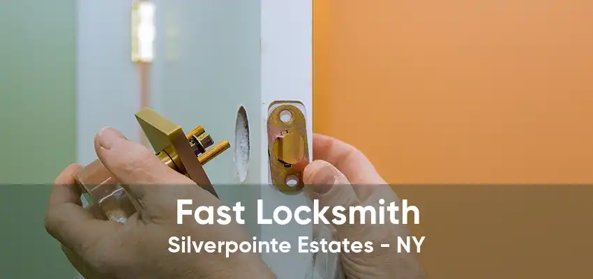 Fast Locksmith Silverpointe Estates - NY