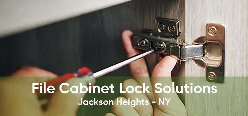 File Cabinet Lock Solutions Jackson Heights - NY