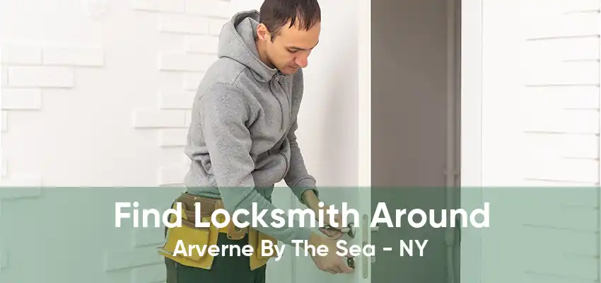 Find Locksmith Around Arverne By The Sea - NY