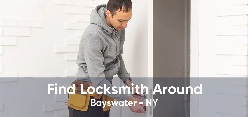 Find Locksmith Around Bayswater - NY