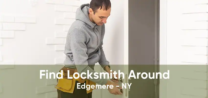 Find Locksmith Around Edgemere - NY