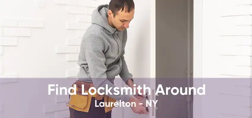 Find Locksmith Around Laurelton - NY