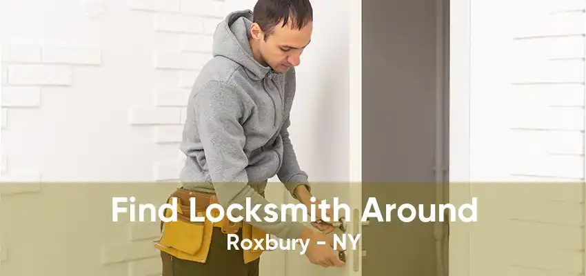 Find Locksmith Around Roxbury - NY