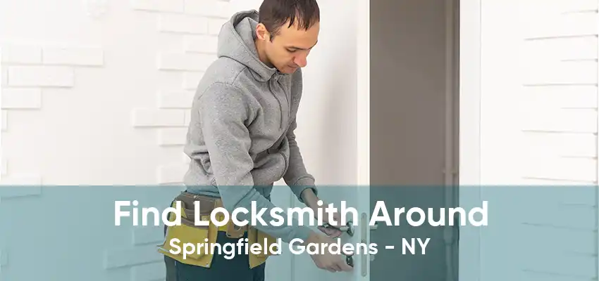 Find Locksmith Around Springfield Gardens - NY
